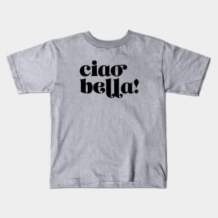 Ciao Bella Kids T-Shirt